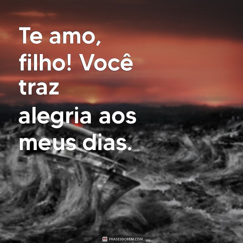 Te Amo, Filho: Mensagens Emocionantes para Expressar seu Amor 