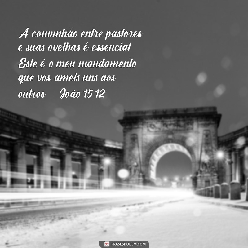 Mensagem Inspiradora do Dia do Pastor: Versículos Bíblicos que Celebram a Liderança Espiritual 