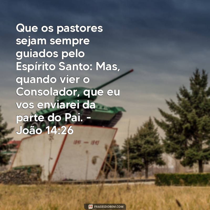 Mensagem Inspiradora do Dia do Pastor: Versículos Bíblicos que Celebram a Liderança Espiritual 