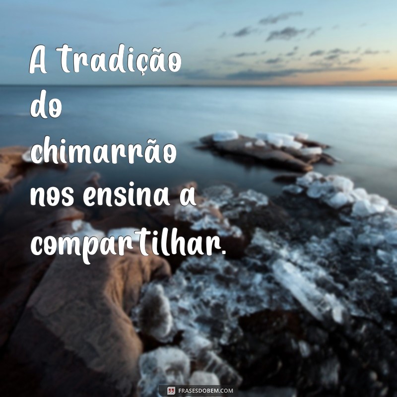 Descubra as melhores frases para personalizar sua cuia de chimarrão 