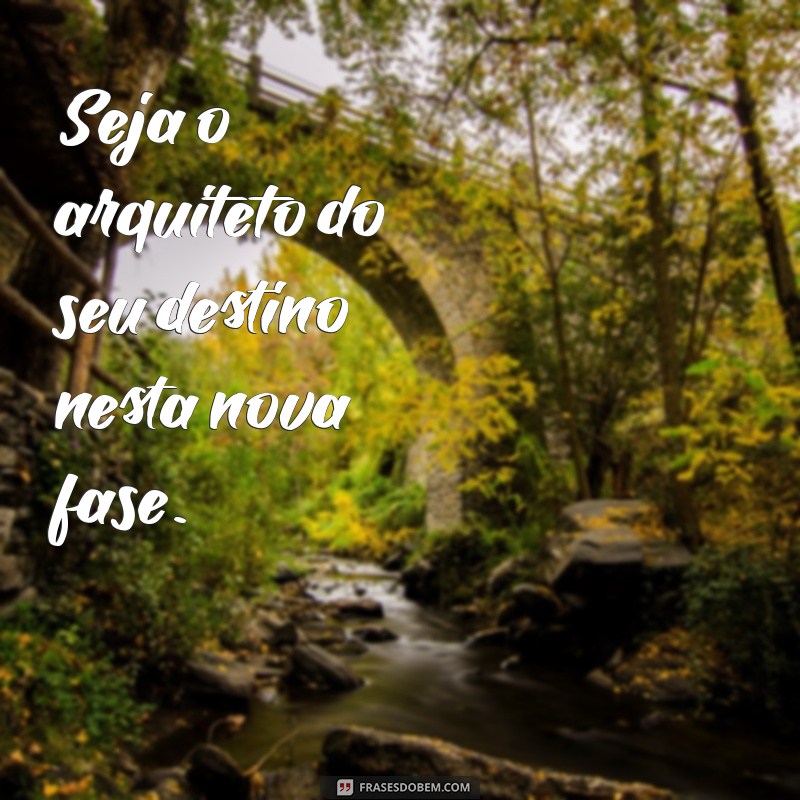 Frases Inspiradoras para Celebrar Novas Fases da Vida 