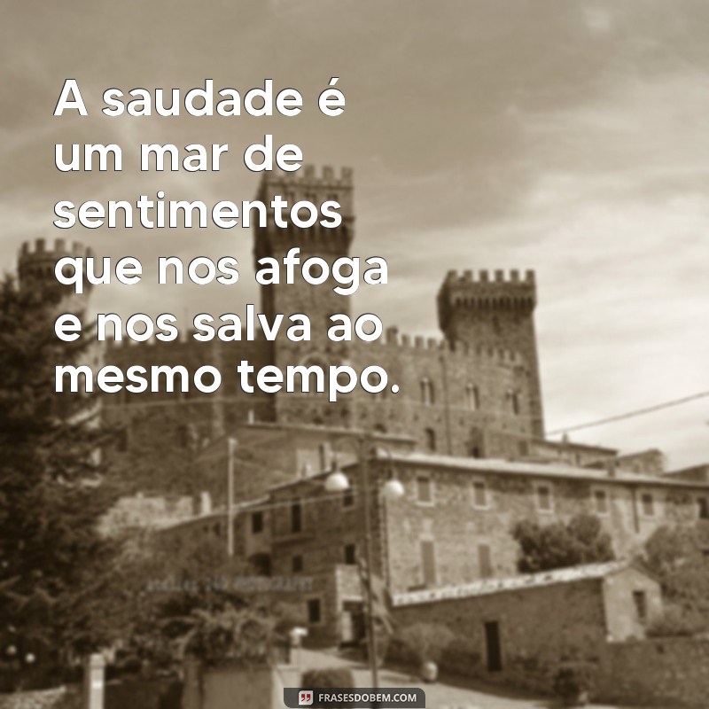 Descubra as mais belas frases de poesia sobre saudade 