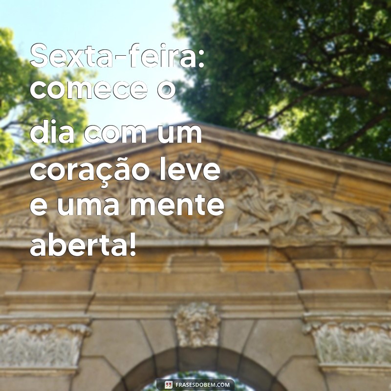 Mensagem Inspiradora de Bom Dia para Sexta-Feira: Comece Seu Dia com Positividade! 