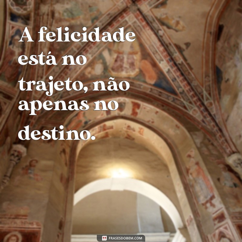 Frases Inspiradoras para Seguir em Frente na Vida 