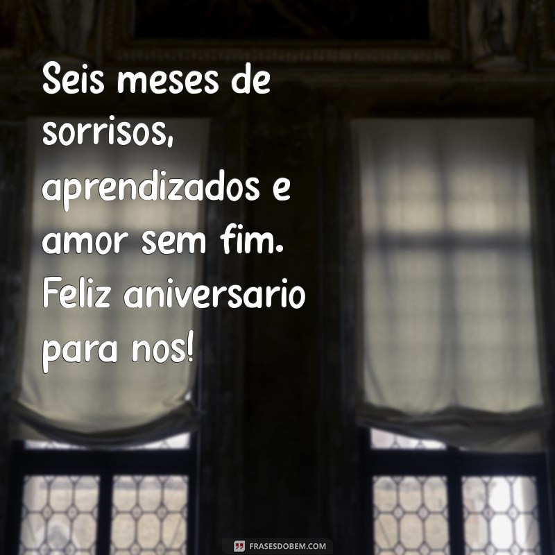 6 Meses de Casamento: Celebre o Amor com Frases e Dicas Incríveis! 