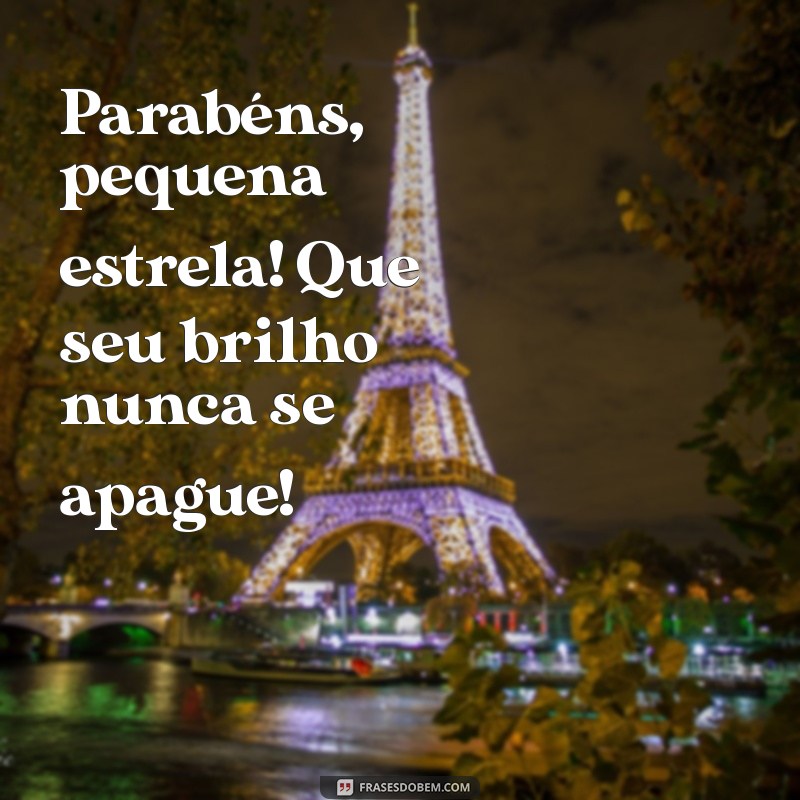 parabéns para criança menina Parabéns, pequena estrela! Que seu brilho nunca se apague!