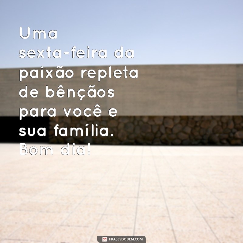 Mensagens Inspiradoras de Bom Dia para a Sexta-feira da Paixão 