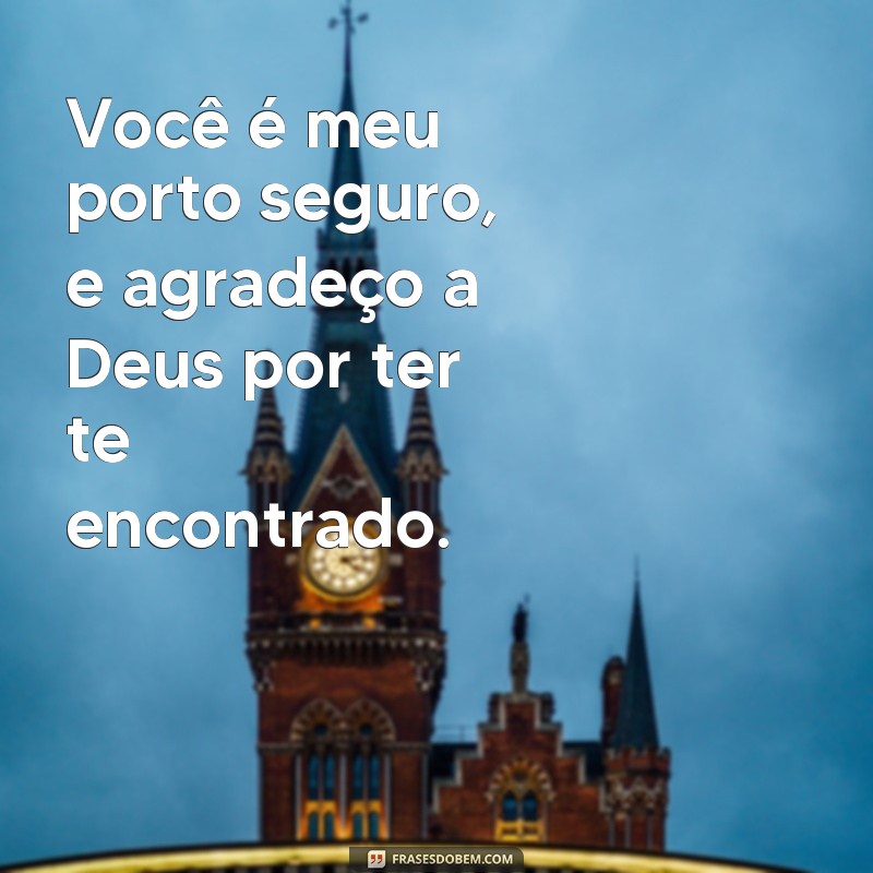 Descubra as mais belas frases de agradecimento a Deus por ter você em minha vida amorosa 