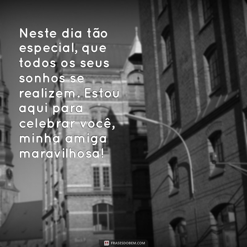 Mensagem de Aniversário para Amiga Especial: 20 Frases que Encantam 