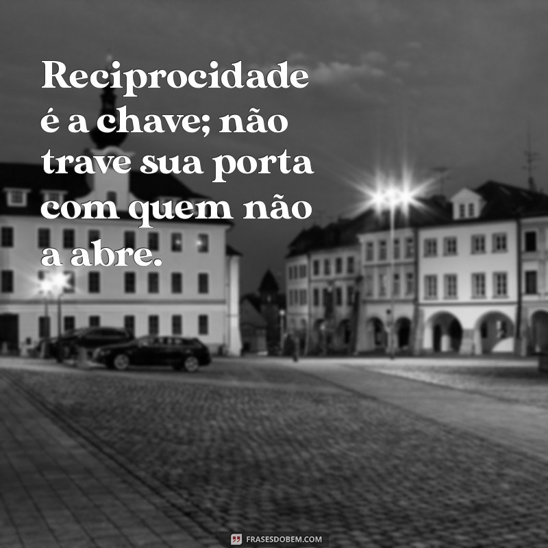 Reciprocidade nas Relações: Não Permita que Te Coloque onde Não Te Cabe 