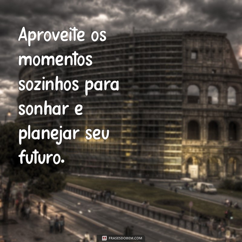 Como Aprender a Ser Sozinho: Mensagens Inspiradoras para a Autodescoberta 