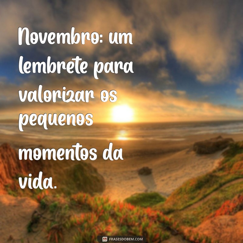 Mensagens Inspiradoras para o Mês de Novembro: Reflexões e Motivação 