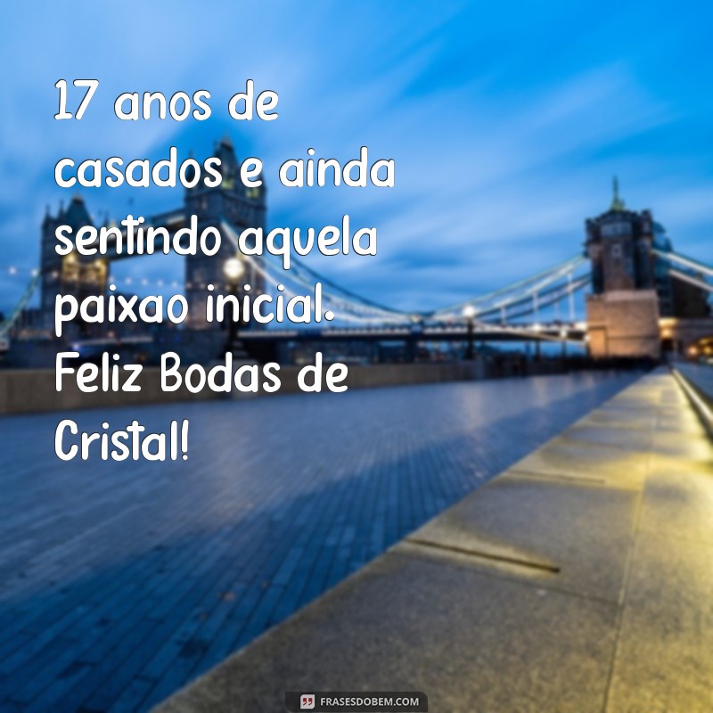 17 Anos de Casamento: Celebre suas Bodas de Cristal com Estas Dicas Incríveis 