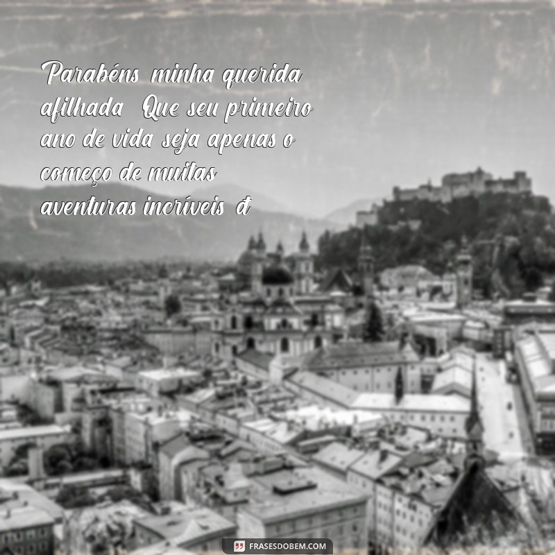 mensagem de aniversário para afilhada 1 ano Parabéns, minha querida afilhada! Que seu primeiro ano de vida seja apenas o começo de muitas aventuras incríveis. 🎉