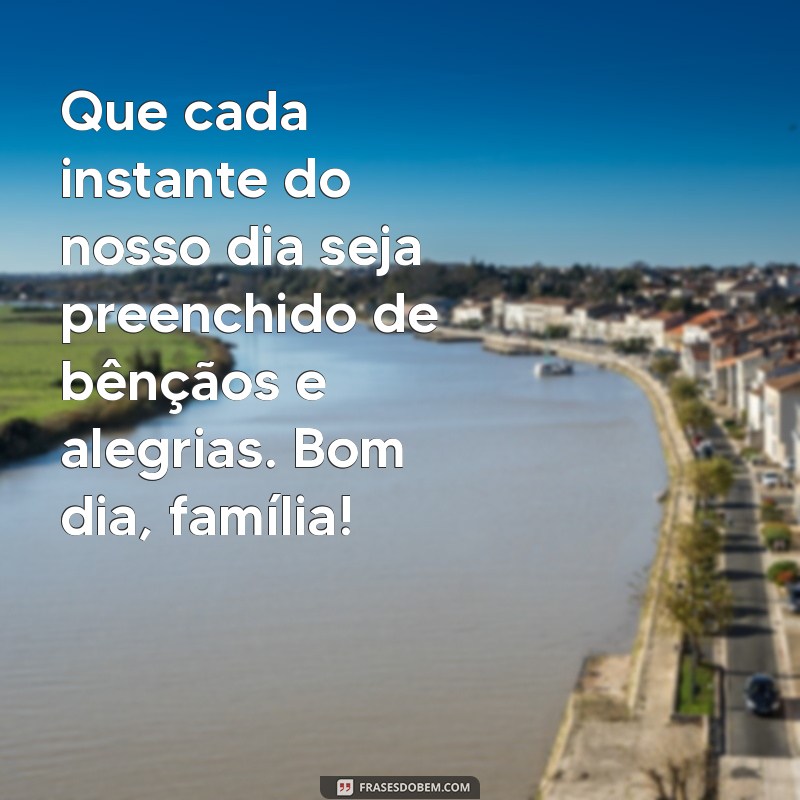 Mensagens Inspiradoras de Bom Dia para Abençoar sua Família 