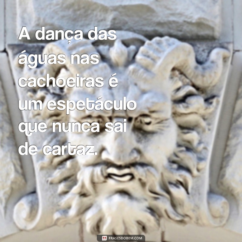 Frases Inspiradoras sobre Cachoeiras: Beleza e Reflexão na Natureza 