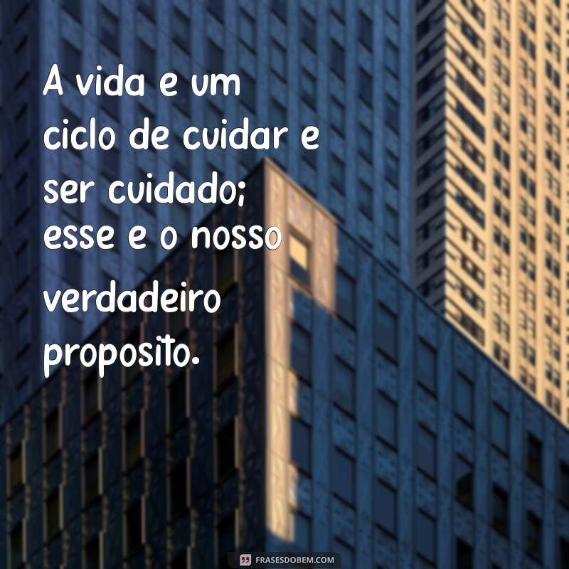 Frases Inspiradoras para Cuidar de Si Mesmo e dos Outros 