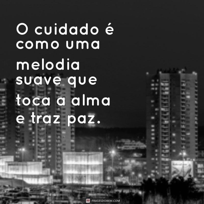 Frases Inspiradoras para Cuidar de Si Mesmo e dos Outros 