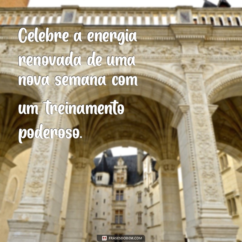 Motivação para a Segunda-Feira: Frases Inspiradoras para Treinos na Academia 