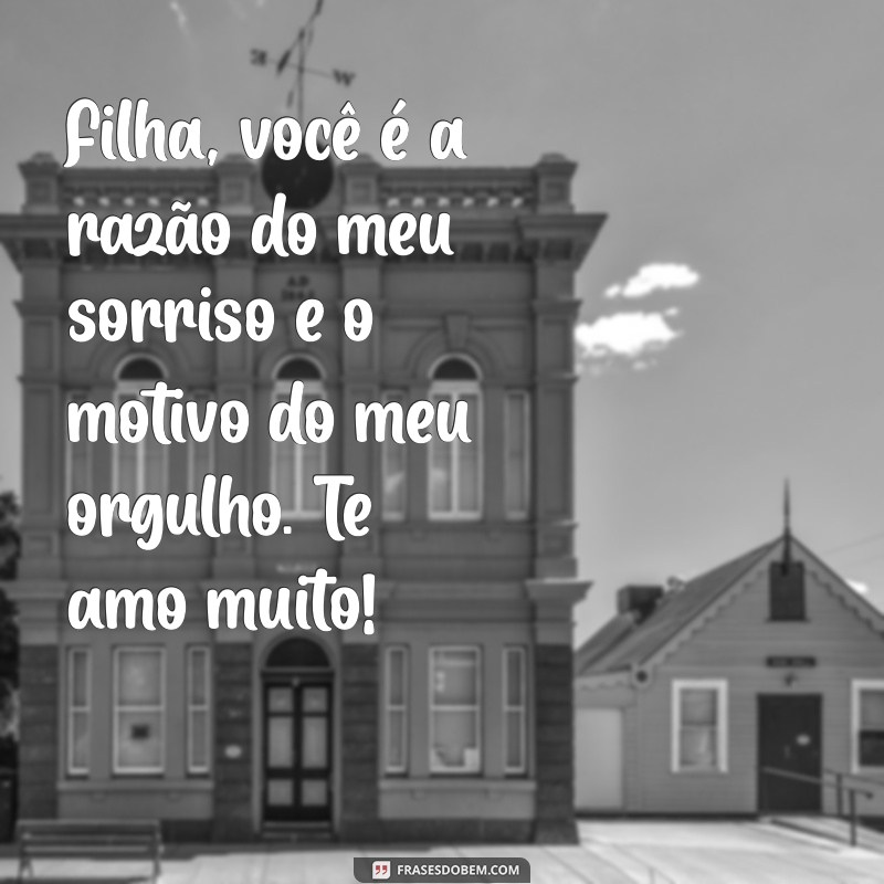 Mensagens Emocionantes para Dizer Filha, Te Amo: 26 Frases que Derretem Corações 