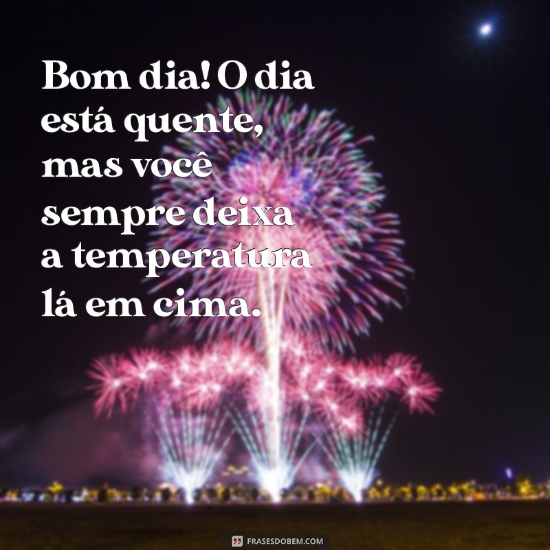 Bom Dia com Humor: Frases Engraçadas e Picantes para Começar o Dia 