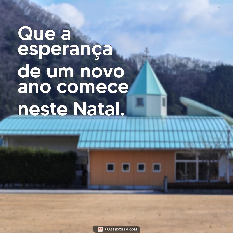 Frases Curtas e Inspiradoras para Mensagens de Natal 