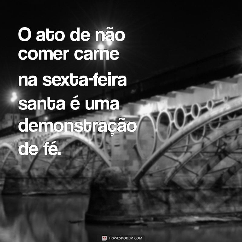 Comer Carne na Sexta-feira Santa: Entenda o Que Diz a Tradição e a Religião 