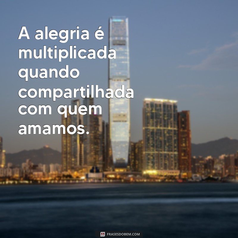 Frases Inspiradoras para Celebrar os Bons Momentos da Vida 