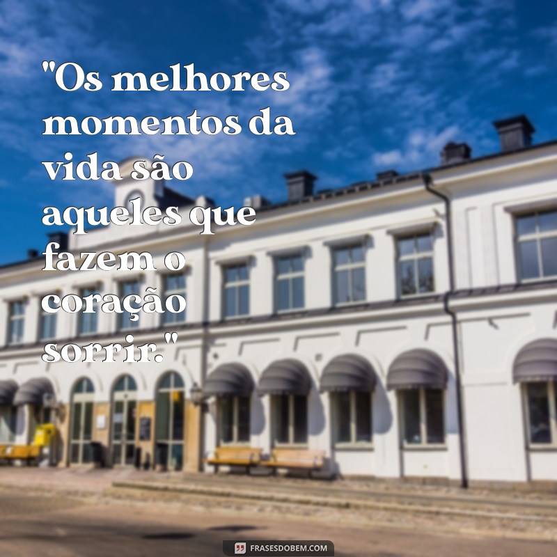 frases bons momentos 