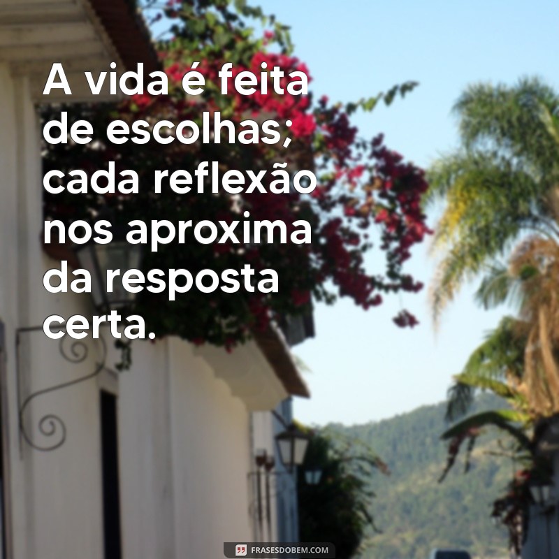 Refletindo Sobre a Vida: 10 Lições Valiosas para uma Existência Plena 