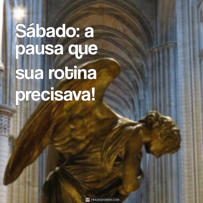 Mensagens Inspiradoras para Sábado: Comece o Fim de Semana com Positividade 