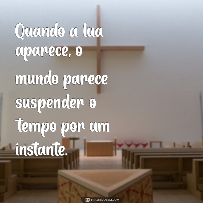 Descubra 30 Frases Inspiradoras sobre a Lua para Encantar sua Noite 