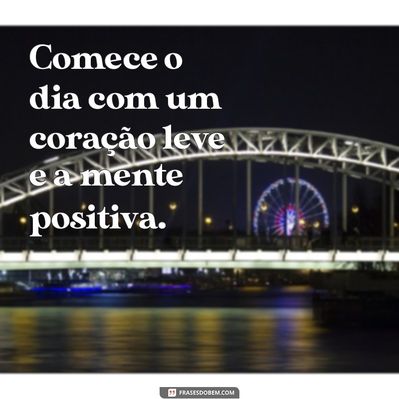 Frases Inspiradoras para Acompanhar suas Fotos de Bom Dia 