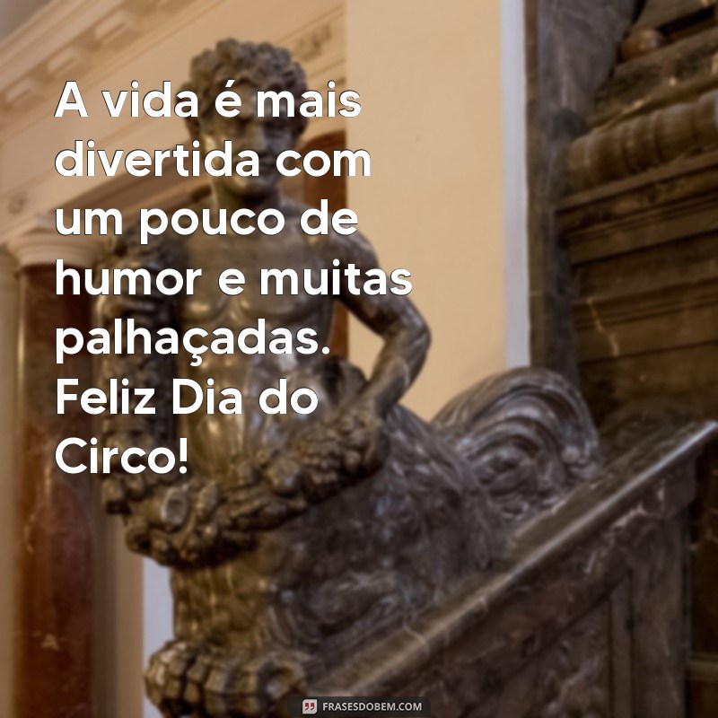 Mensagem Inspiradora para Celebrar o Dia do Circo: Alegria e Magia nas Palavras 