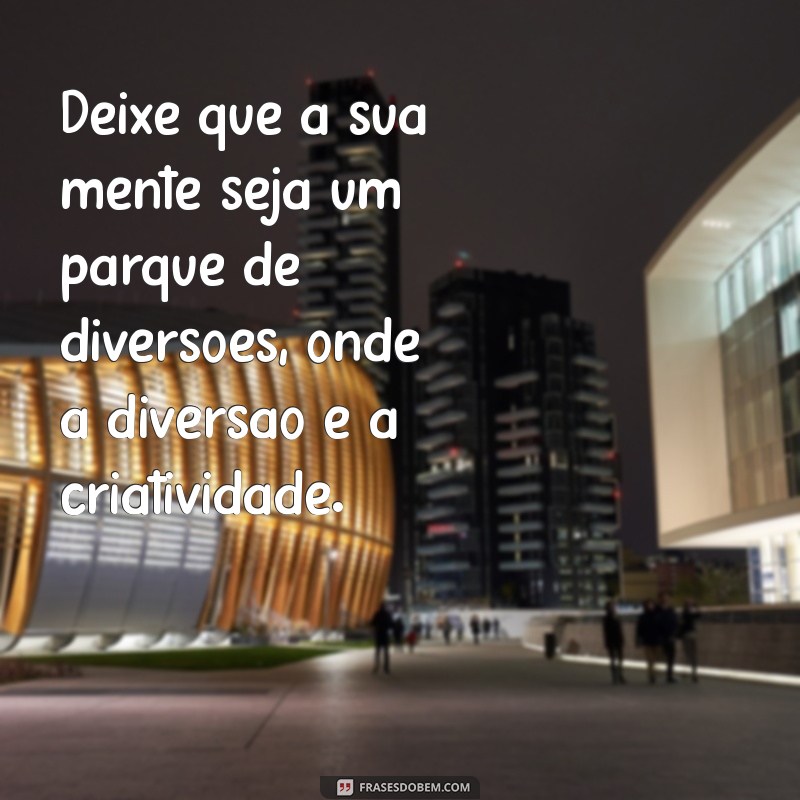 100 Frases Criativas para Inspirar Sua Imaginação 