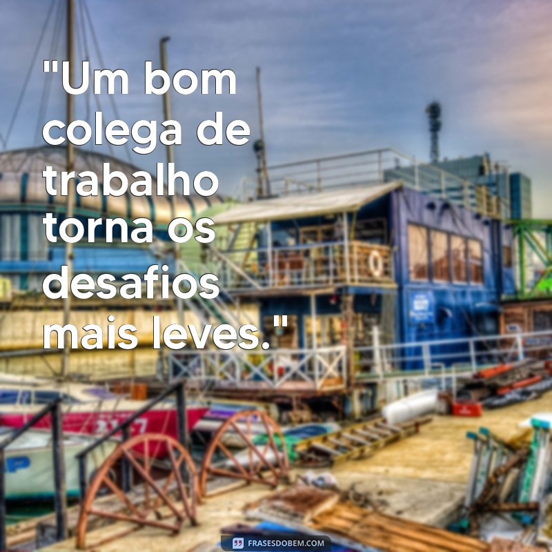 frases de amigo de trabalho 