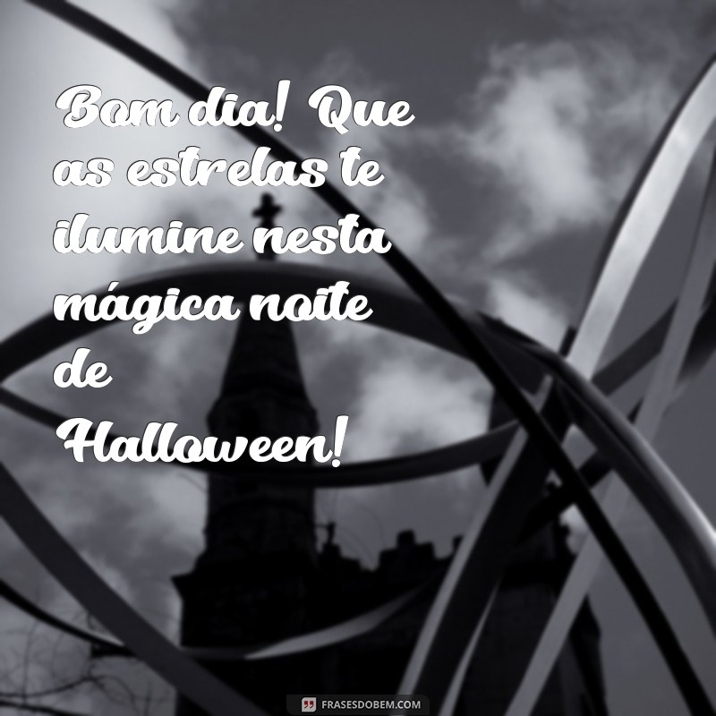 27 Frases Inspiradoras de Bom Dia para Celebrar o Halloween 