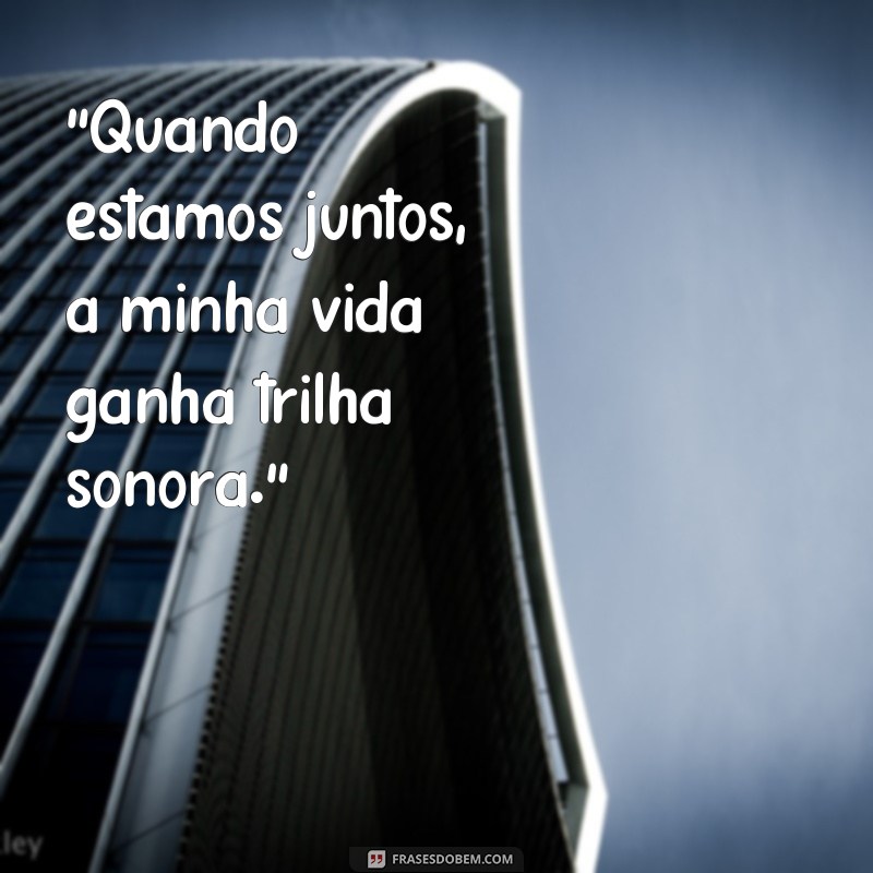frases musica de amor para namorado 