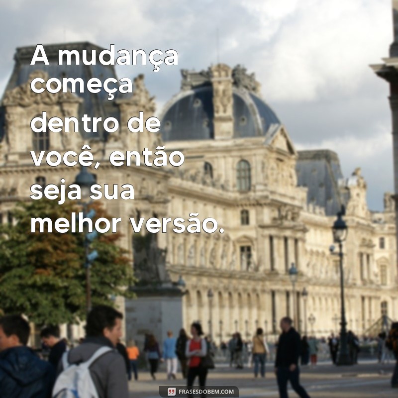 Descubra as melhores frases de melhora para transformar sua vida! 