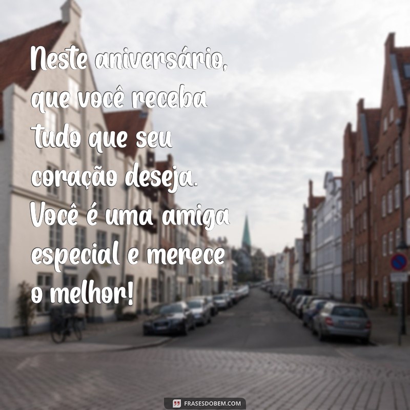 Mensagens Tocantes de Feliz Aniversário para Celebrar uma Amiga Especial 