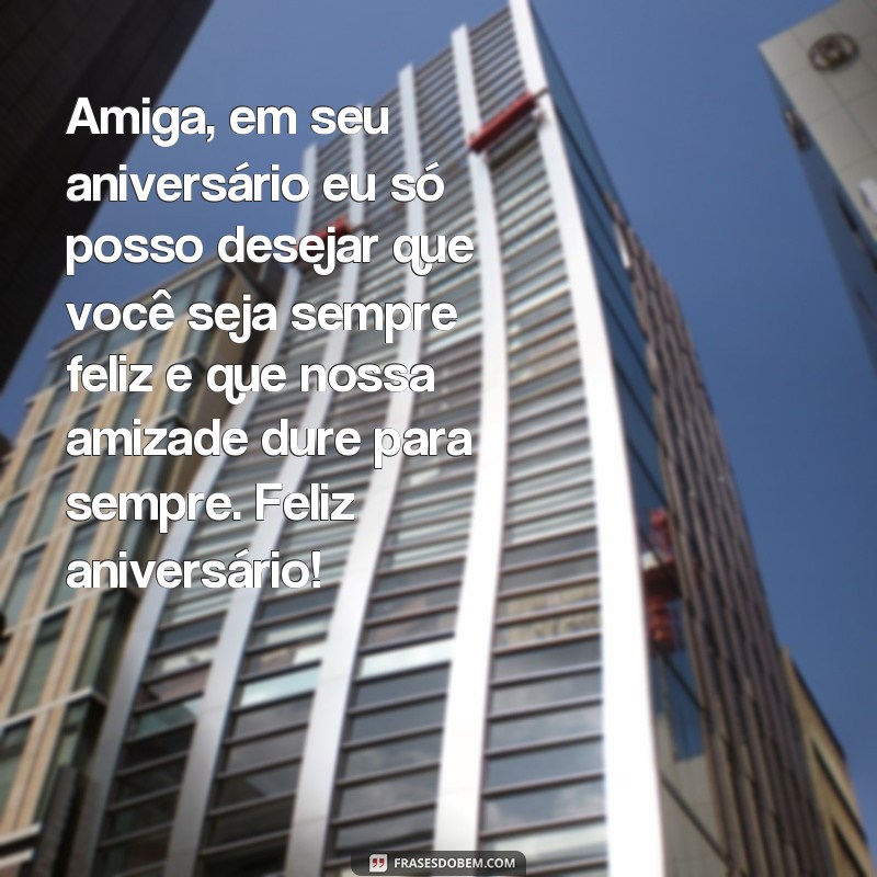 Surpreenda sua melhor amiga com lindas frases de aniversário para celebrar juntas! 