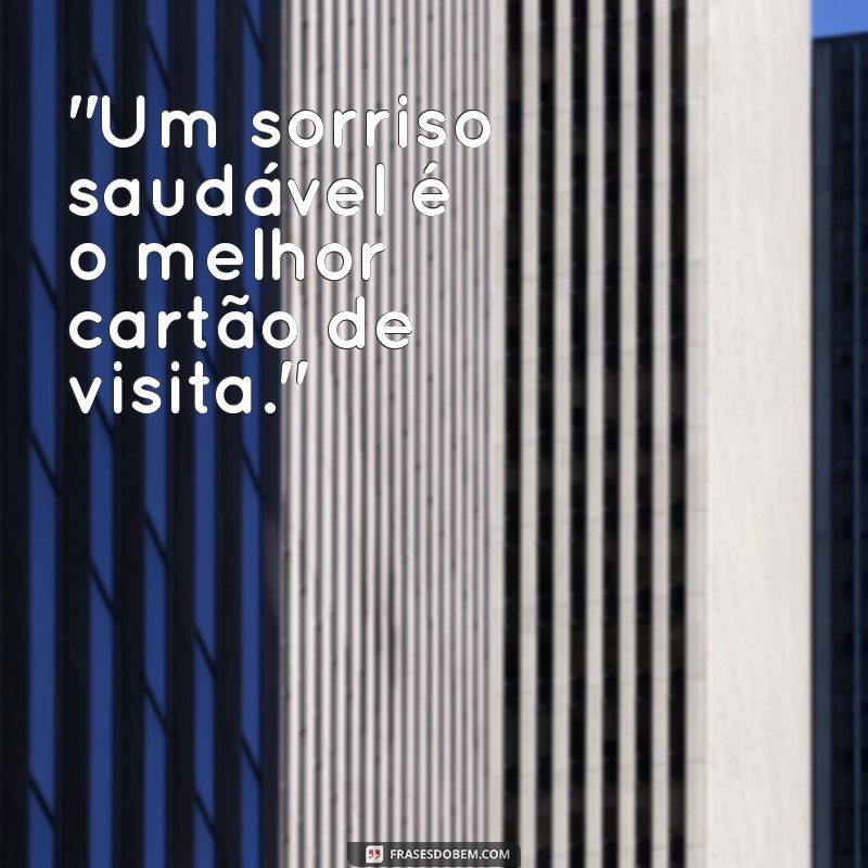 frases sobre sorriso dentista 