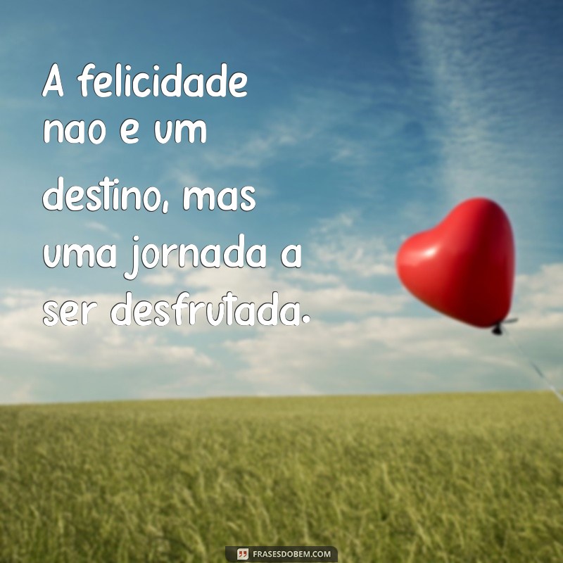 Frases Bonitas e Motivacionais para Inspirar Seu Dia 