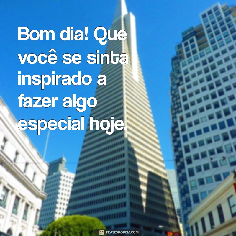 Mensagens de Bom Dia: Inspirações para Começar o Dia com Positividade 