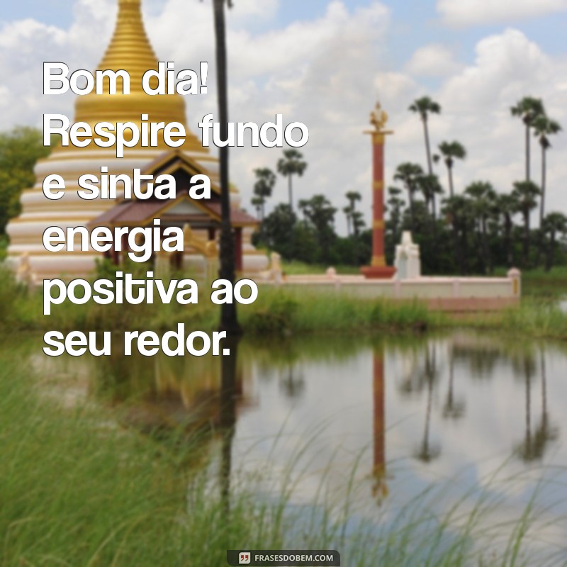 Mensagens de Bom Dia: Inspirações para Começar o Dia com Positividade 