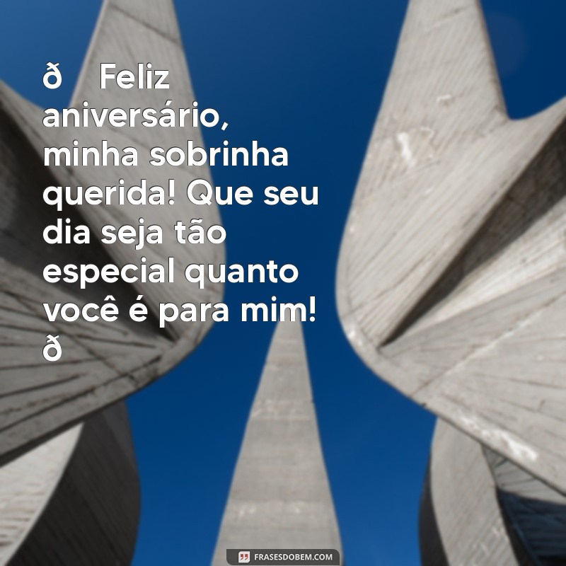 mensagem de feliz aniversário para sobrinha amada 🎉 Feliz aniversário, minha sobrinha querida! Que seu dia seja tão especial quanto você é para mim! 💖