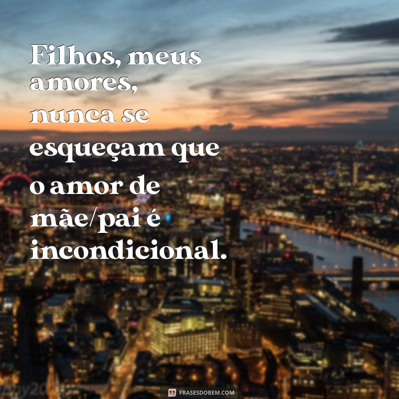 Filhos: A Essência do Amor Incondicional 