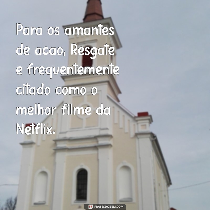 Descubra Qual é o Melhor Filme da Netflix em 2023: Nossas Dicas Imperdíveis! 