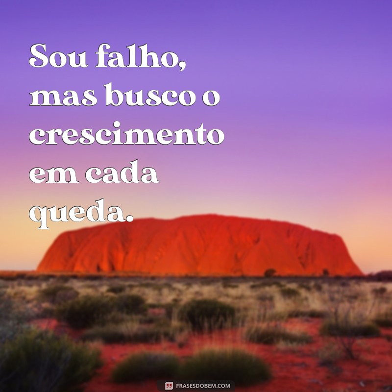 Frases Inspiradoras sobre Aceitar Nossas Falhas e Imperfeições 