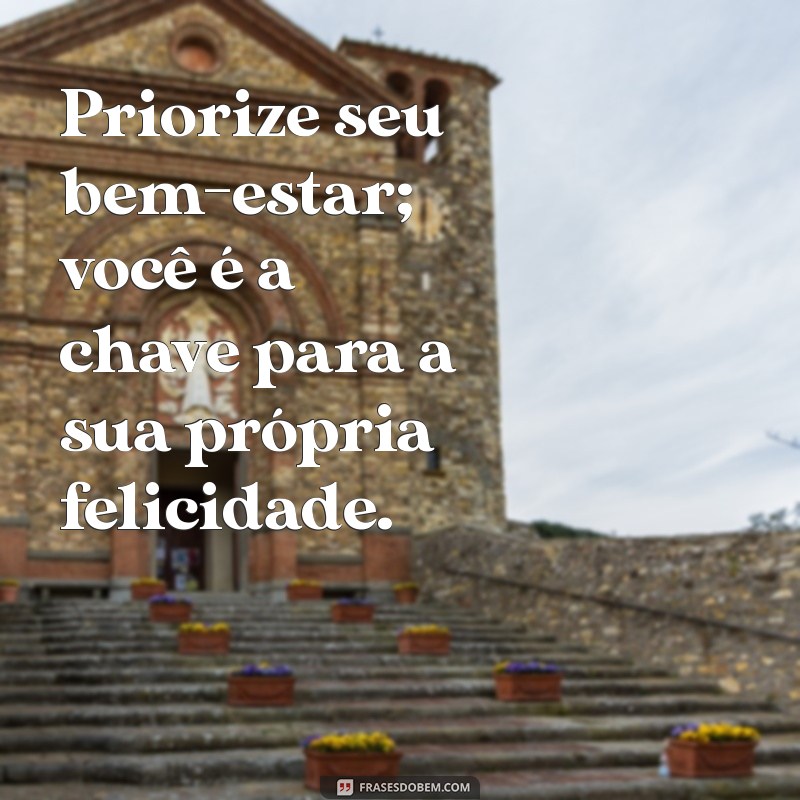 Frases Inspiradoras para Cuidar de Si Mesmo e Promover o Autocuidado 